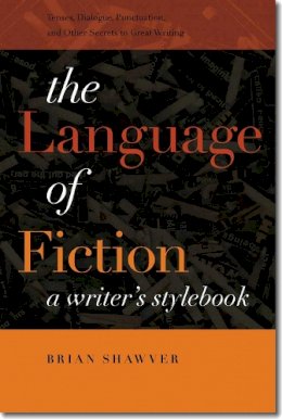 Brian Shawver - The Language of Fiction. A Writer's Stylebook.  - 9781611683301 - V9781611683301