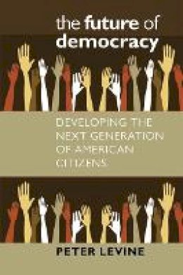 Peter A. Levine - The Future of Democracy - 9781611687958 - V9781611687958