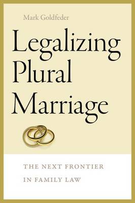 Mark Goldfeder - Legalizing Plural Marriage - 9781611688351 - V9781611688351