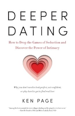 Ken Page - Deeper Dating: How to Drop the Games of Seduction and Discover the Power of Intimacy - 9781611801224 - V9781611801224