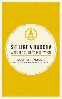 Lodro Rinzler - Sit Like a Buddha: A Pocket Guide to Meditation - 9781611801651 - V9781611801651