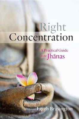 Leigh Brasington - Right Concentration: A Practical Guide to the Jhanas - 9781611802696 - V9781611802696