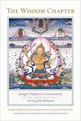 Jamgon Mipham - The Wisdom Chapter: Jamg n Mipham´s Commentary on the Ninth Chapter of The Way of the Bodhisattva - 9781611804164 - V9781611804164