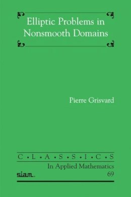 Pierre Grisvard - Elliptic Problems in Nonsmooth Domains - 9781611972023 - V9781611972023