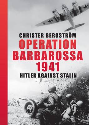 Christer Bergström - Operation Barbarossa 1941: Hitler against Stalin - 9781612004013 - V9781612004013