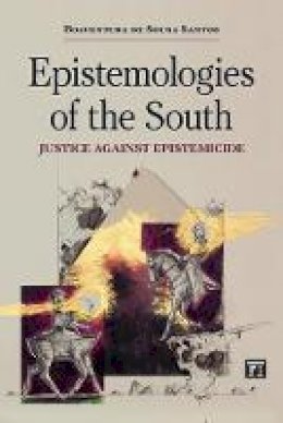 Boaventura de Sousa Santos - Epistemologies of the South: Justice Against Epistemicide - 9781612055459 - V9781612055459