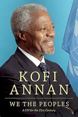 Kofi A. Annan - We the Peoples: A UN for the Twenty-First Century - 9781612055589 - V9781612055589