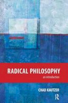 Chad Kautzer - Radical Philosophy: An Introduction - 9781612057439 - V9781612057439