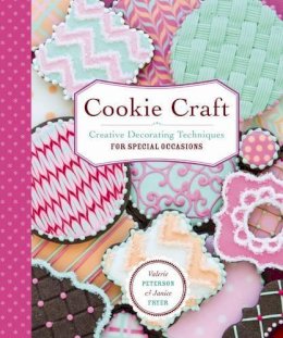 Janice Fryer - Cookie Craft: From Baking to Luster Dust, Designs and Techniques for Creative Cookie Occasions - 9781612125596 - V9781612125596