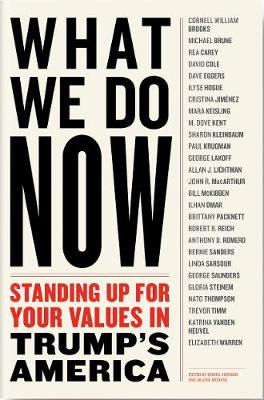 Dennis Loy Johnson & Valerie Merians (Eds.). - What We Do Now: (21) Progressivess on Standing Up For Your Values in Trump´s America - 9781612196596 - KAC0004680