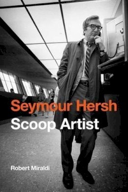 Robert Miraldi - Seymour Hersh: Scoop Artist - 9781612344751 - V9781612344751