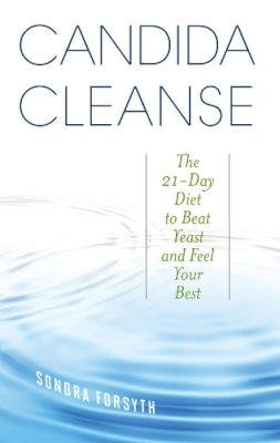 Sondra Forsyth - Candida Cleanse: The 21-Day Diet to Beat Yeast and Feel Your Best - 9781612433059 - V9781612433059