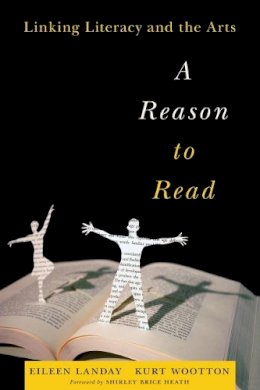 Eileen Landay - A Reason to Read: Linking Literacy and the Arts - 9781612504605 - V9781612504605