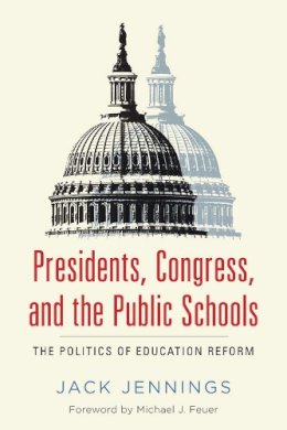 Jack Jennings - Presidents, Congress, and the Public Schools - 9781612507965 - V9781612507965