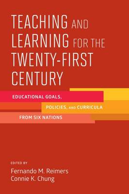 Reimers & Chung - Teaching and Learning for the Twenty-First Century: Educational Goals, Policies, and Curricula from Six Nations - 9781612509228 - V9781612509228