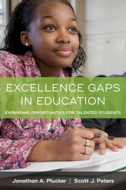 Plucker, Jonathan A.; Peters, Scott J. - Excellence Gaps in Education: Expanding Opportunities for Talented Students - 9781612509921 - V9781612509921