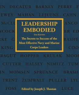 Usmc (Ret.)  Lt. Col. Joseph J. Thomas - Leadership Embodied, 2nd Edition: The Secrets to Success of the Most Effective Navy and Marine Corps Leaders - 9781612513034 - V9781612513034