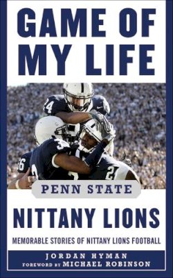 Jordan Hyman - Game of My Life: Penn State Nittany Lions - 9781613210710 - V9781613210710