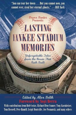 Alex Belth - Lasting Yankee Stadium Memories - 9781613212370 - V9781613212370