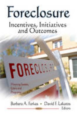 Farkas B.A. - Foreclosure: Incentives, Initiatives & Outcomes - 9781613243466 - V9781613243466