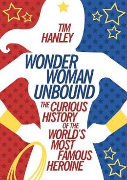 Tim Hanley - Wonder Woman Unbound - 9781613749098 - V9781613749098