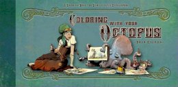 Brian Kesinger - Walking Your Octopus: A Guide to the Domesticated Cephalopod - 9781614040064 - V9781614040064