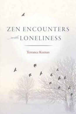 Terrance Keenan - Zen Encounters with Loneliness - 9781614291862 - V9781614291862