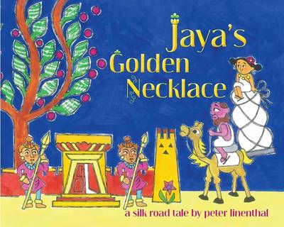 Peter Linenthal - Jaya´s Golden Necklace: A Silk Road Tale - 9781614292326 - V9781614292326