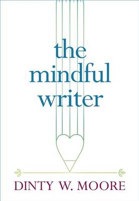 Dinty W. Moore - The Mindful Writer - 9781614293521 - V9781614293521