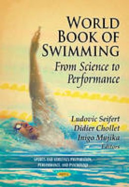 Ludovic Seifert (Ed.) - World Book of Swimming: From Science to Performance - 9781614707417 - V9781614707417