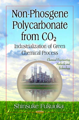 Shinsuke Fukuoka - Non-Phosgene Polycarbonate from CO2 - Industrialization of Green Chemical Process - 9781614708773 - V9781614708773