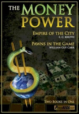 William Guy Carr - Money Power: Pawns in the Game & Empire of the City - Two Books in One - 9781615771219 - V9781615771219