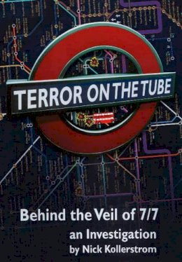 Nick Kollerstrom - Terror on the Tube: Behind the Veil of 7/7 -- An Investigation - 9781615777723 - V9781615777723