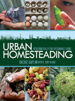 Kaplan, Rachel; Blume, K Ruby - Urban Homesteading - 9781616080549 - V9781616080549