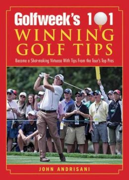 John Andrisani - Golfweek's 101 Winning Golf Tips - 9781616082000 - V9781616082000