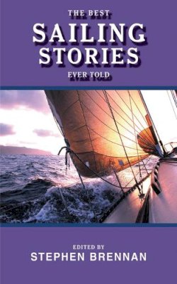 Stephen . Ed(S): Brennan - The Best Sailing Stories Ever Told - 9781616082192 - V9781616082192