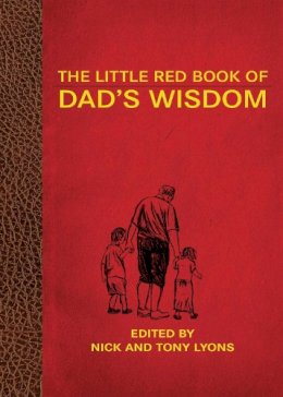 . Ed(S): Lyons, Nick; Lyons, Tony - The Little Red Book of Dad's Wisdom - 9781616082444 - V9781616082444