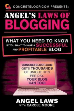 Angel Laws - Concreteloop.com Presents: Angel's Laws of Blogging - 9781616082680 - V9781616082680