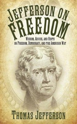 Thomas Jefferson - Jefferson on Freedom - 9781616082895 - V9781616082895