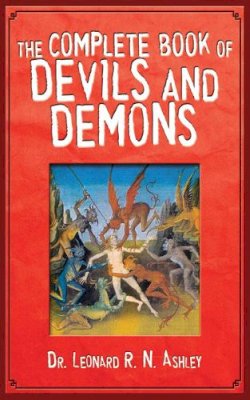 Leonard R N Ashley - The Complete Book of Devils and Demons - 9781616083335 - V9781616083335