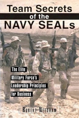 Robert Needham - Team Secrets of the Navy SEALs: The Elite Military Force´s Leadership Principles for Business - 9781616083427 - V9781616083427