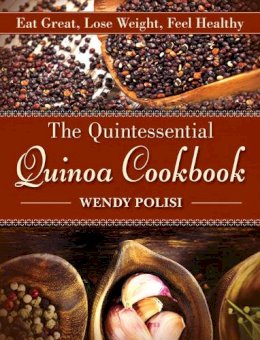 Wendy Polisi - The Quintessential Quinoa Cookbook - 9781616085353 - V9781616085353