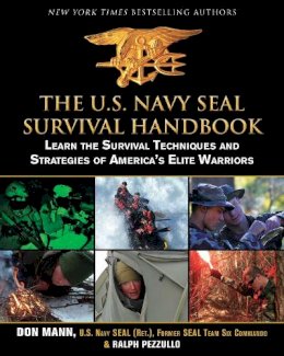 Mann, Don, Pezzullo, Ralph - The U.S. Navy SEAL Survival Handbook: Learn the Survival Techniques and Strategies of America's Elite Warriors - 9781616085803 - V9781616085803