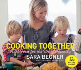 Sara Begner - Cooking Together - 9781616085933 - V9781616085933