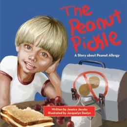 Jessica Jacobs - The Peanut Pickle. A Story About Peanut Allergy.  - 9781616086725 - V9781616086725