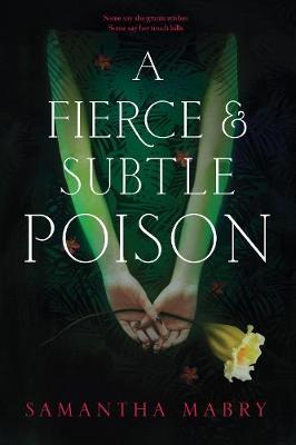 Samantha Mabry - A Fierce and Subtle Poison - 9781616206987 - V9781616206987