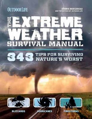 Dennis Mersereau - Extreme Weather Survival Manual: 343 Tips for Surviving Nature´s Worst - 9781616289539 - V9781616289539