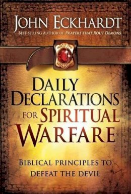 John Eckhardt - Daily Declarations for Spiritual Warfare - 9781616384432 - V9781616384432