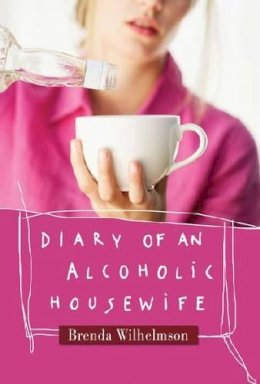 Brenda Wilhelmson - Diary of an Alcoholic Housewife - 9781616490867 - V9781616490867