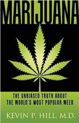 Kevin  P. Hill - Marijuana: The Unbiased Truth about the Worlds Most Popular Weed - 9781616495596 - V9781616495596